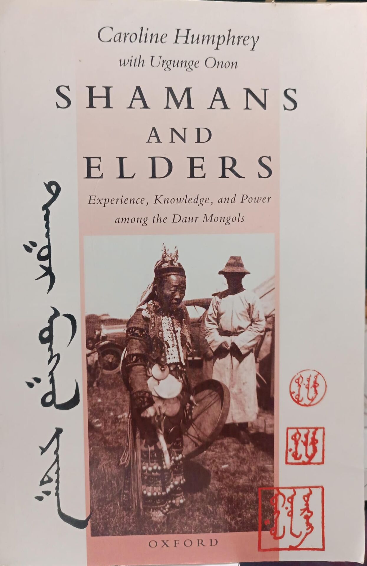 Shamans and Elders - Experience, Knowledge, and Power among the Daur Mongols