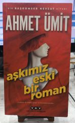 Aşkımız Eski Bir Roman - Ahmet Ümit