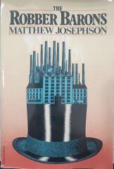 The Robber Barons - Matthew Josephson