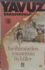 Tarihimizden Yaşanmış Öyküler - Yavuz Bahadıroğlu