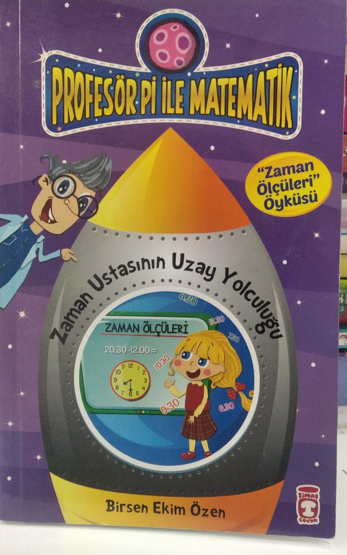 Profesör Pi ile Matematik 1- Zaman Ustasının Yolculuğu - Birsen Ekim Özen