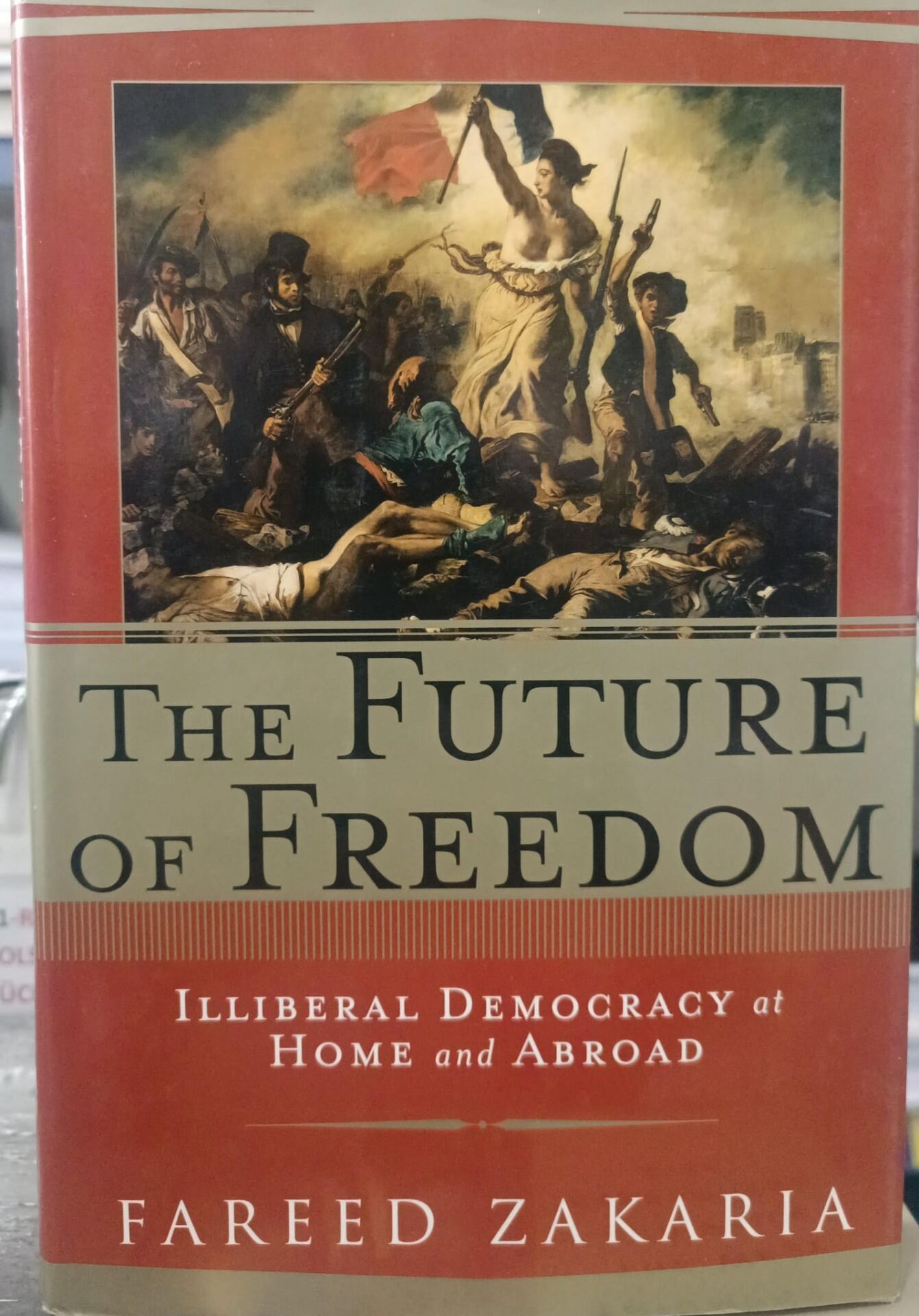 The Future of Freedom - Illiberal Democracy at Home and Abroad - Ciltli