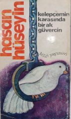 Hasan Hüseyin - Kelepçemin Karasında Bir Ak Güvercin - İlk Basım