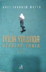 İyilik Yolunda Uzaklar Yakın - 1