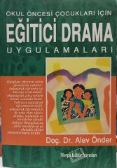 Okul Öncesi Çocuklar İçin - Eğitici Drama Uygulamaları - Alev Önder