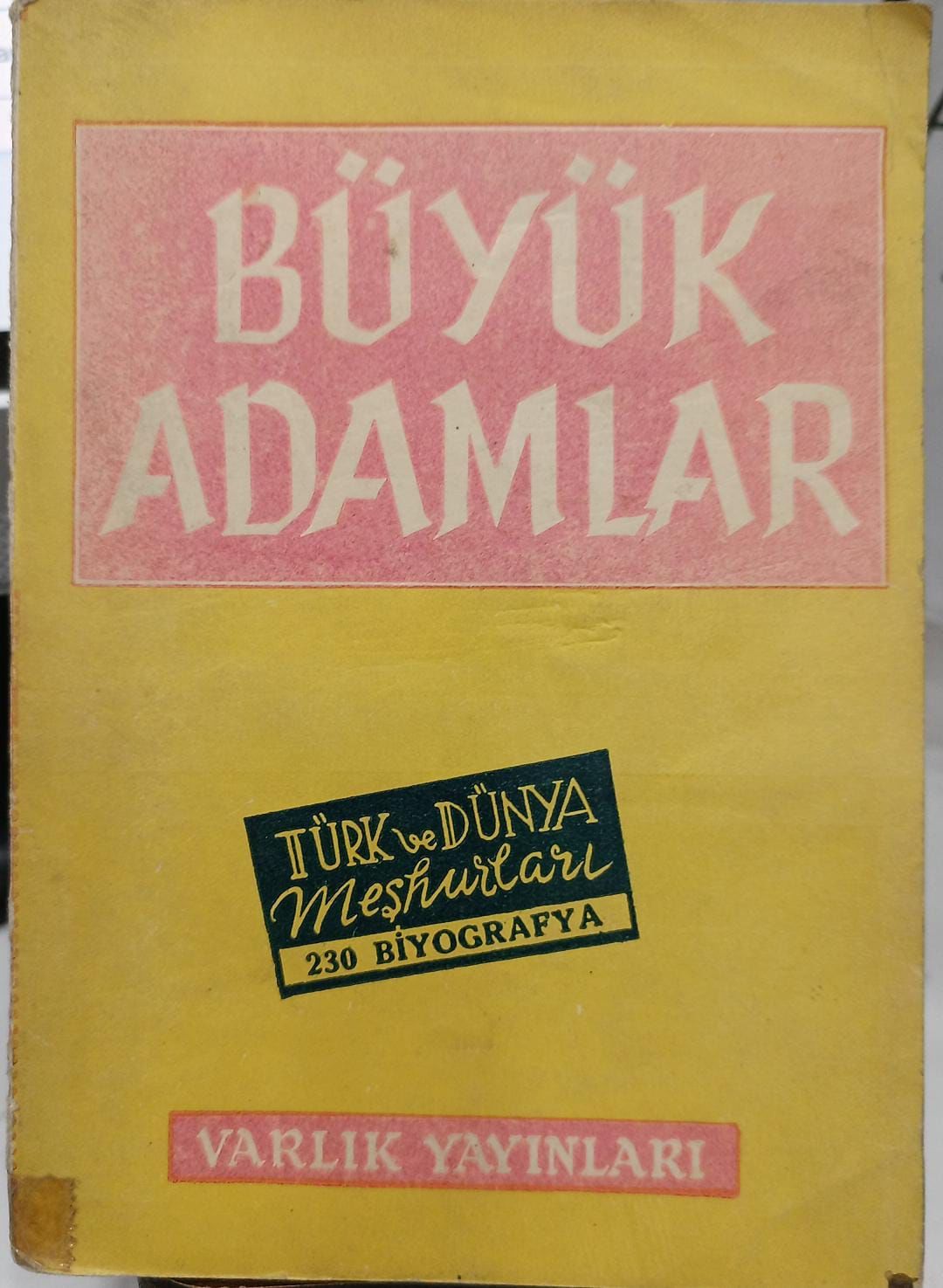Büyük Adamlar - Türk ve Dünya Meşhurları - 230 Biyografya