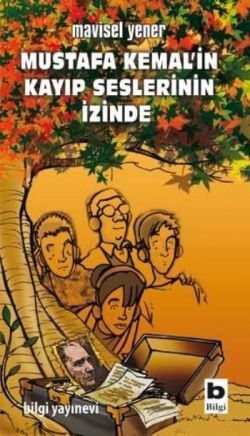 Mustafa Kemal'in Kayıp Seslerinin İzinde - Mavisel Yener