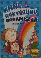 Anne Gökyüzünü Boyamışlar - Mustafa Ünver