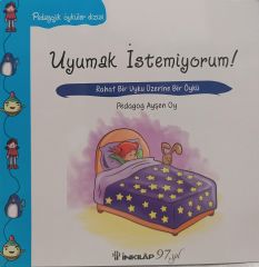 Uyumak İstemiyorum! - Pedagojik Öyküler Dizisi 22
