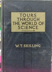 Tours Through The World Of Science - W.T. Skilling