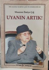 Uyanın Artık! - Muazzez İlmiye Çığ