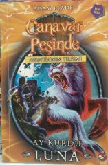 Canavar Peşinde Serisi 22 - Avantia'nın Tılsımı (Ay Kurdu Luna) - Adam Blade