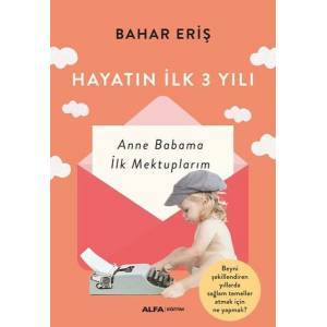 Hayatın İlk 3 Yılı - Anne Babama İlk Mektuplarım