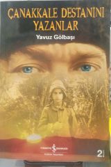 Çanakkale Destanını Yazanlar - Yavuz Gölbaşı