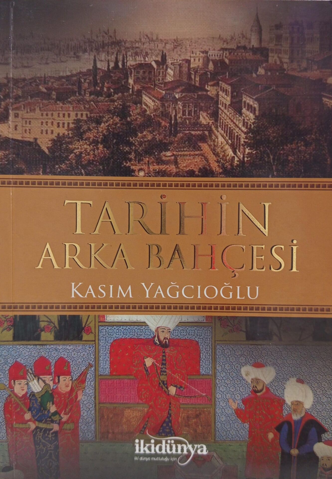 Tarihin Arka Bahçesi - Kasım Yağcıoğlu