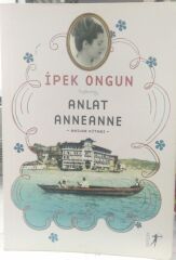 Anlat Anneanne - İpek Ongun