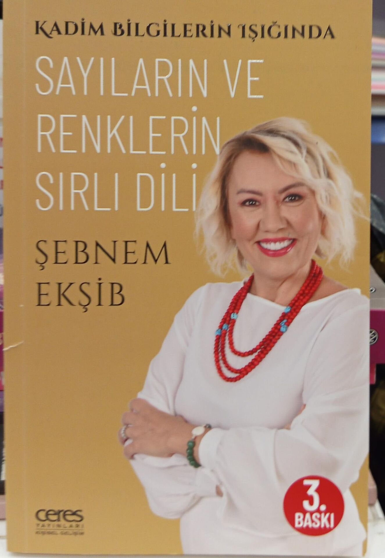 Kadim Bilgilerin Işığında -  Sayıların Ve Renklerin Sırlı Dili / Şebnem Ekşip